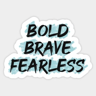 Bold Brave Fearless Sticker